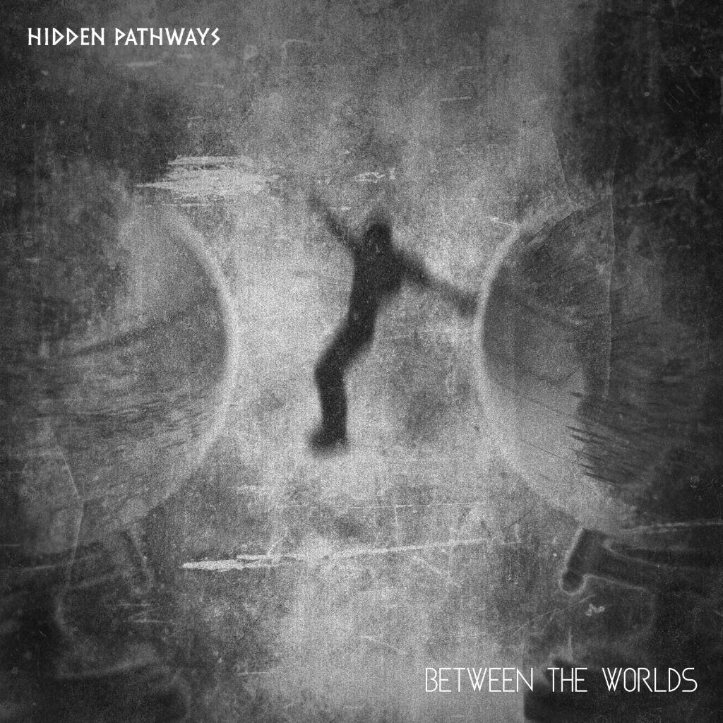 HIDDEN PATHWAYS - BETWEEN THE WORLDS