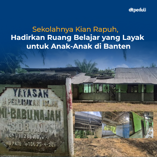 Sekolahnya Kian Rapuh, Hadirkan Ruang Belajar yang Layak untuk Anak-Anak di Banten