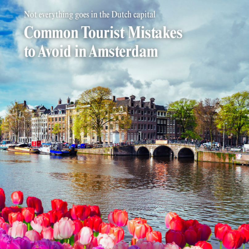 Things Tourists Should Never Do in Amsterdam