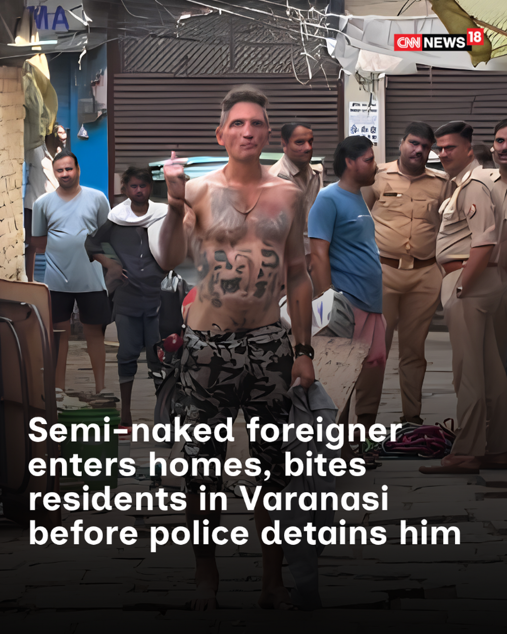 Semi-Naked Foreigner Enters Homes, Bites Residents In Varanasi Before Police Detains Him