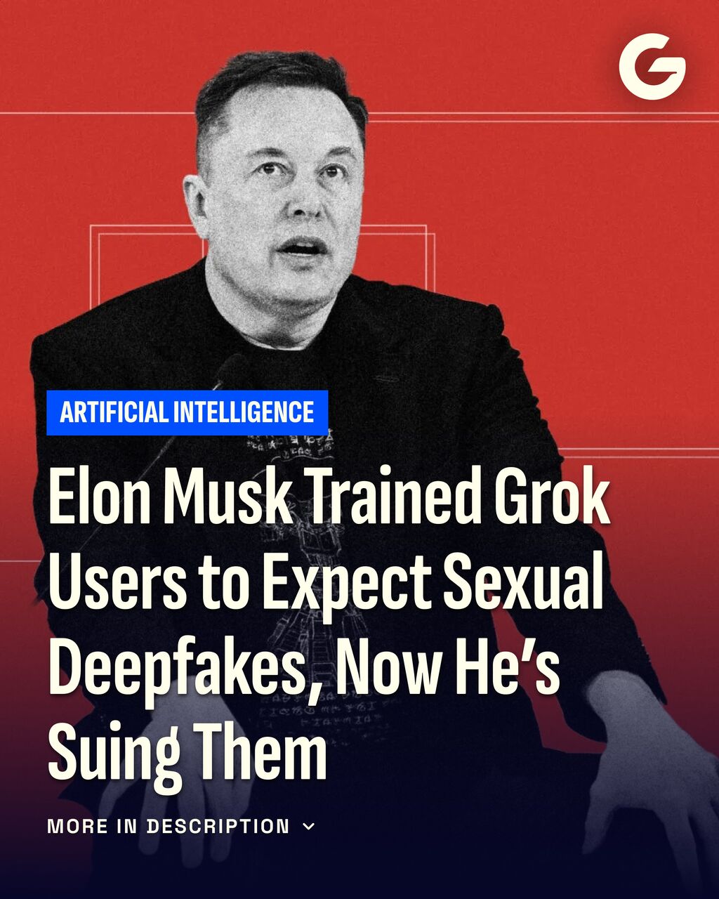 Elon Musk Trained Grok Users to Expect Sexual Deepfakes, Now He&rsquo;s Suing Them