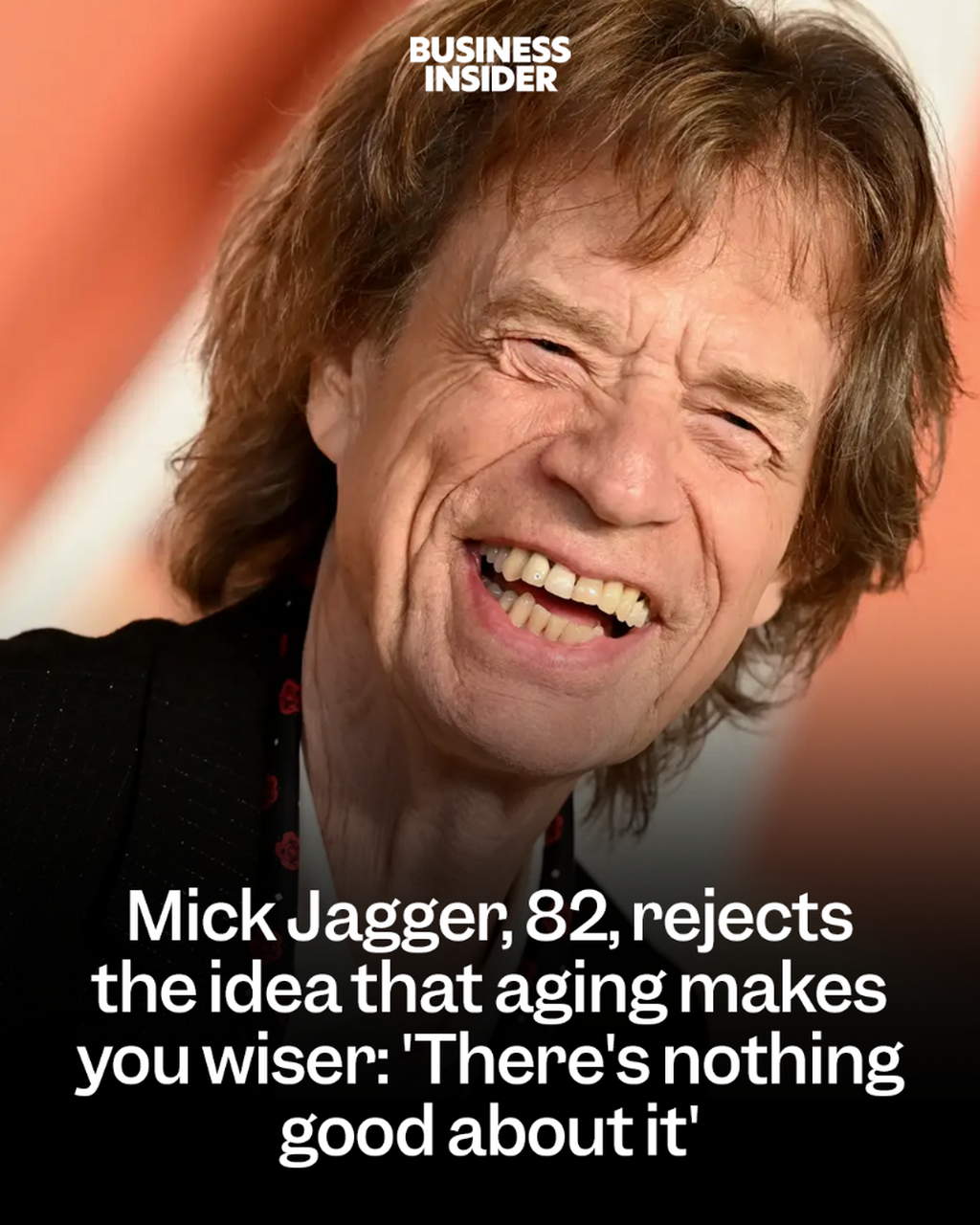 Mick Jagger, 82, rejects the idea that aging makes you wiser: 'There's nothing good about it'