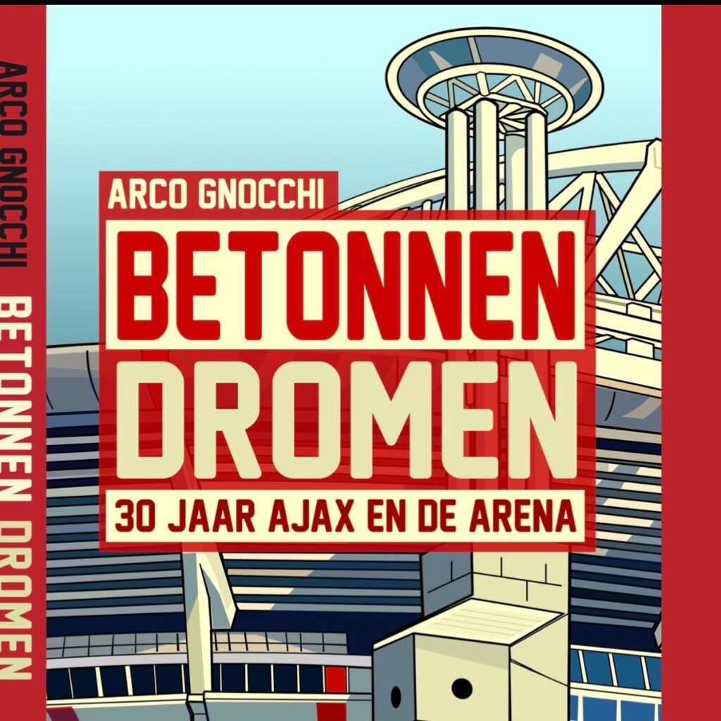 Betonnen Dromen: 30 jaar Ajax en de ArenA