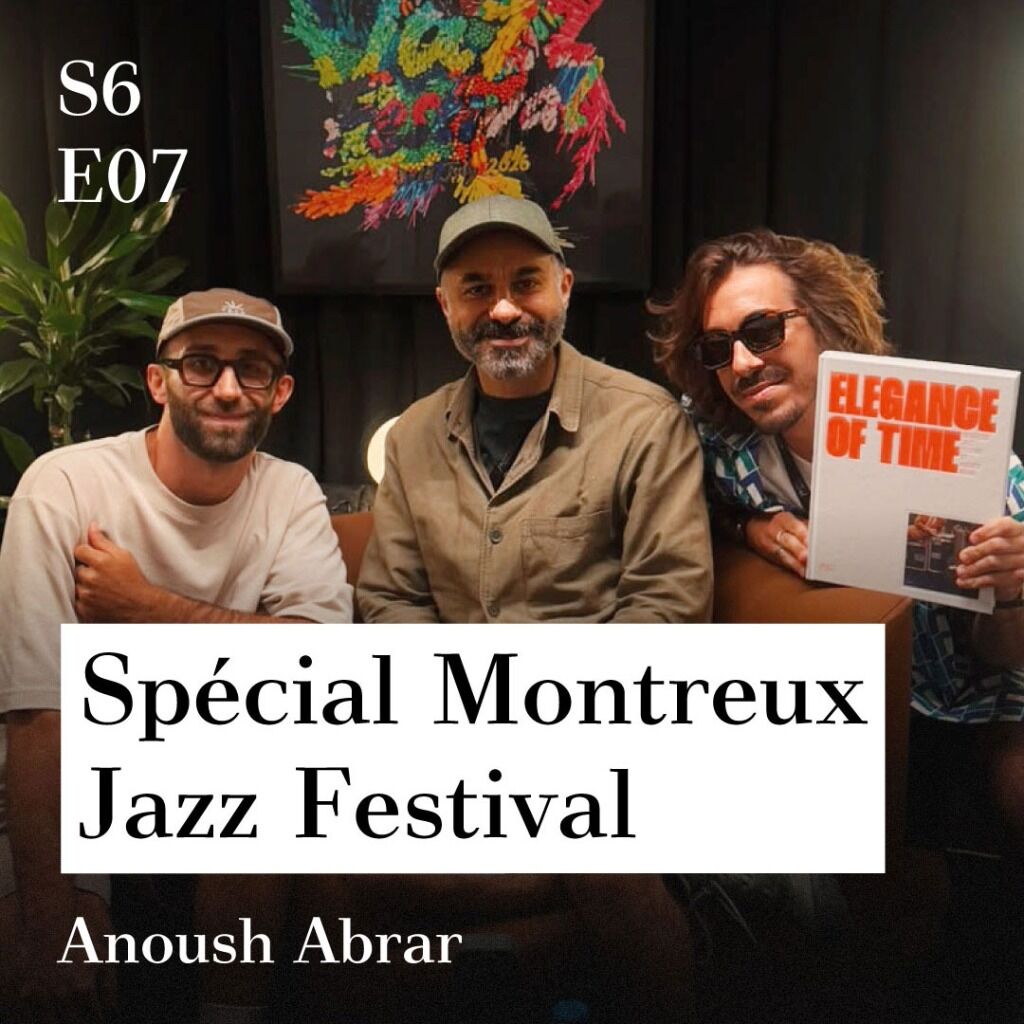S6-E07 - &Eacute;pisode sp&eacute;cial Montreux Jazz Festival (avec Anoush Abrar)