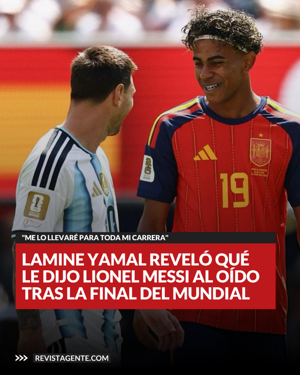 Lamine Yamal revel&oacute; qu&eacute; le dijo Lionel Messi al o&iacute;do tras la final del Mundial 2026: "Me lo llevar&eacute; para toda mi carrera"