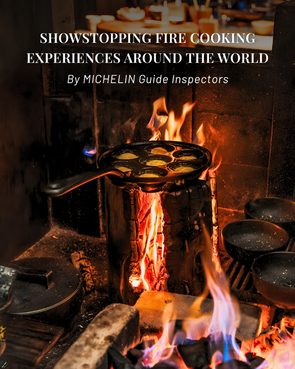 14 Showstopping Fire Cooking Experiences Around the World