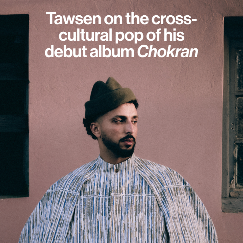 Tawsen on the cross-cultural pop of his debut album &lsquo;Chokran&rsquo;