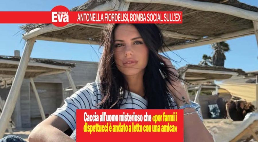 Antonella Fiordelisi lancia una bomba social contro un ex fidanzato: &laquo;&egrave; ossessionato da me e per farmi i dispettucci va a letto con una mia amica&raquo;, la fan base scatena subito la caccia al misterioso colpevole, ma per il gossip l&rsquo;indiziato c&rsquo;&egrave;!