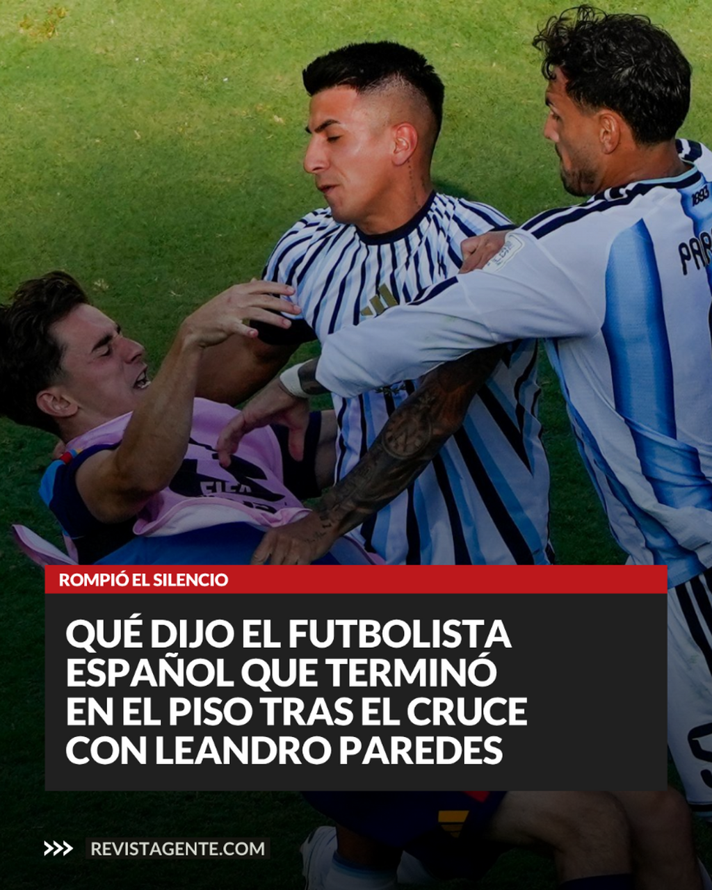 Rompi&oacute; el silencio el futbolista espa&ntilde;ol que termin&oacute; en el piso tras el cruce con Leandro Paredes