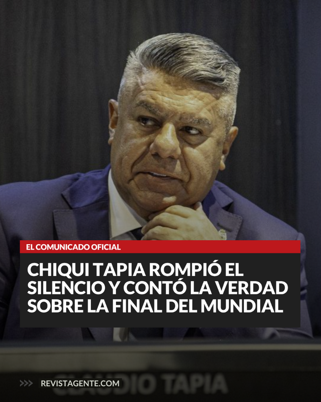 Chiqui Tapia rompi&oacute; el silencio y cont&oacute; la verdad sobre la final del Mundial: el comunicado oficial