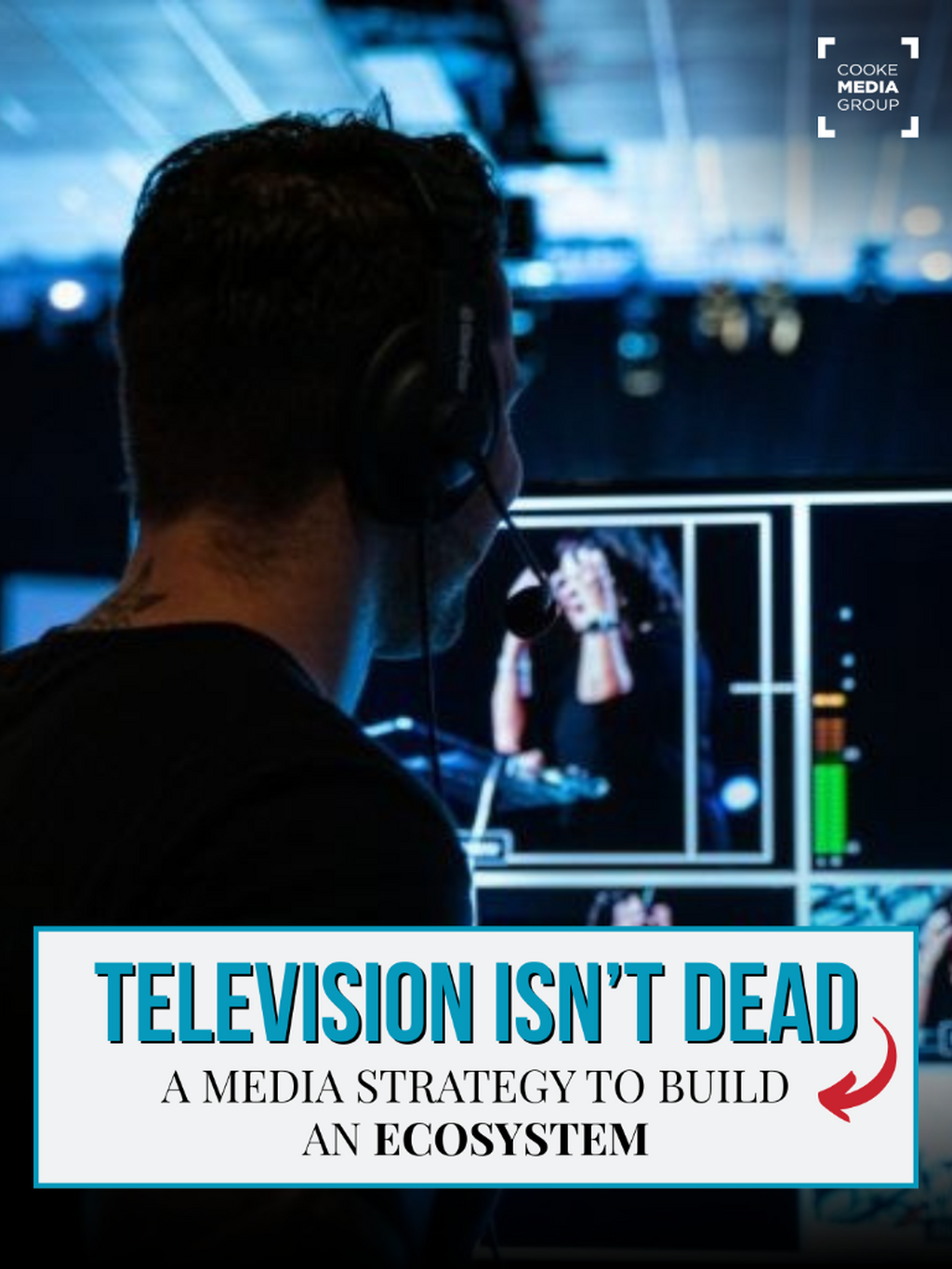 Television Isn&rsquo;t Dead: A Media Strategy to Build an Ecosystem