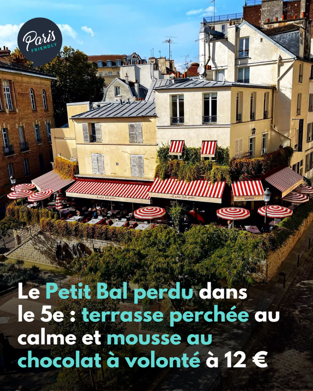 Le Petit Bal perdu dans le 5e : terrasse perch&eacute;e au calme et mousse au chocolat &agrave; volont&eacute; &agrave; 12 &euro;