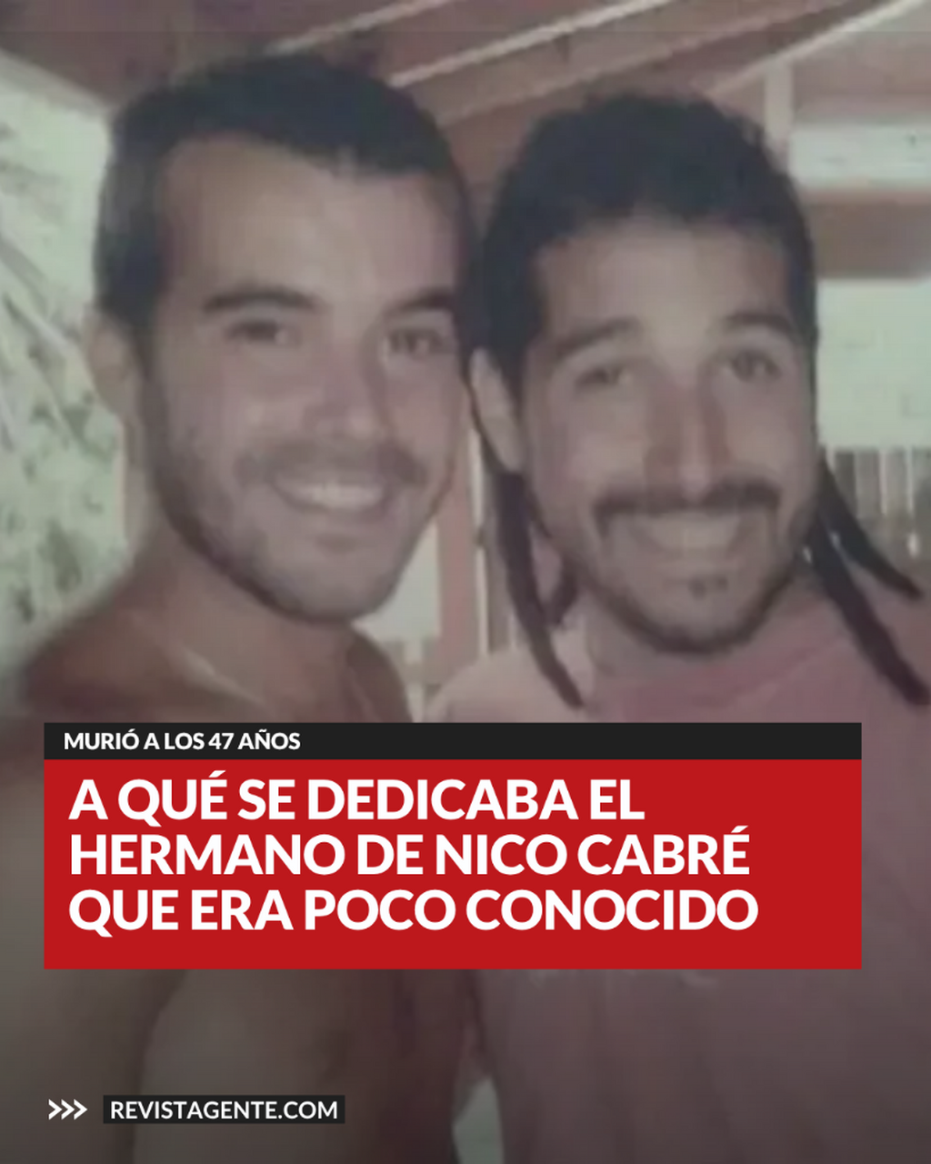 A qu&eacute; se dedicaba el hermano de Nico Cabr&eacute; que era poco conocido