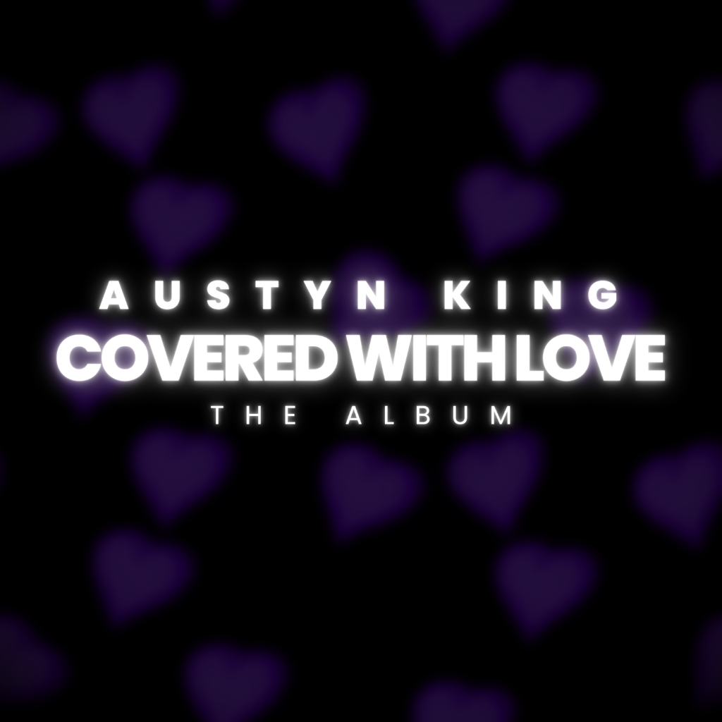 Austyn King &ldquo;Covered With Love&rdquo; The Album