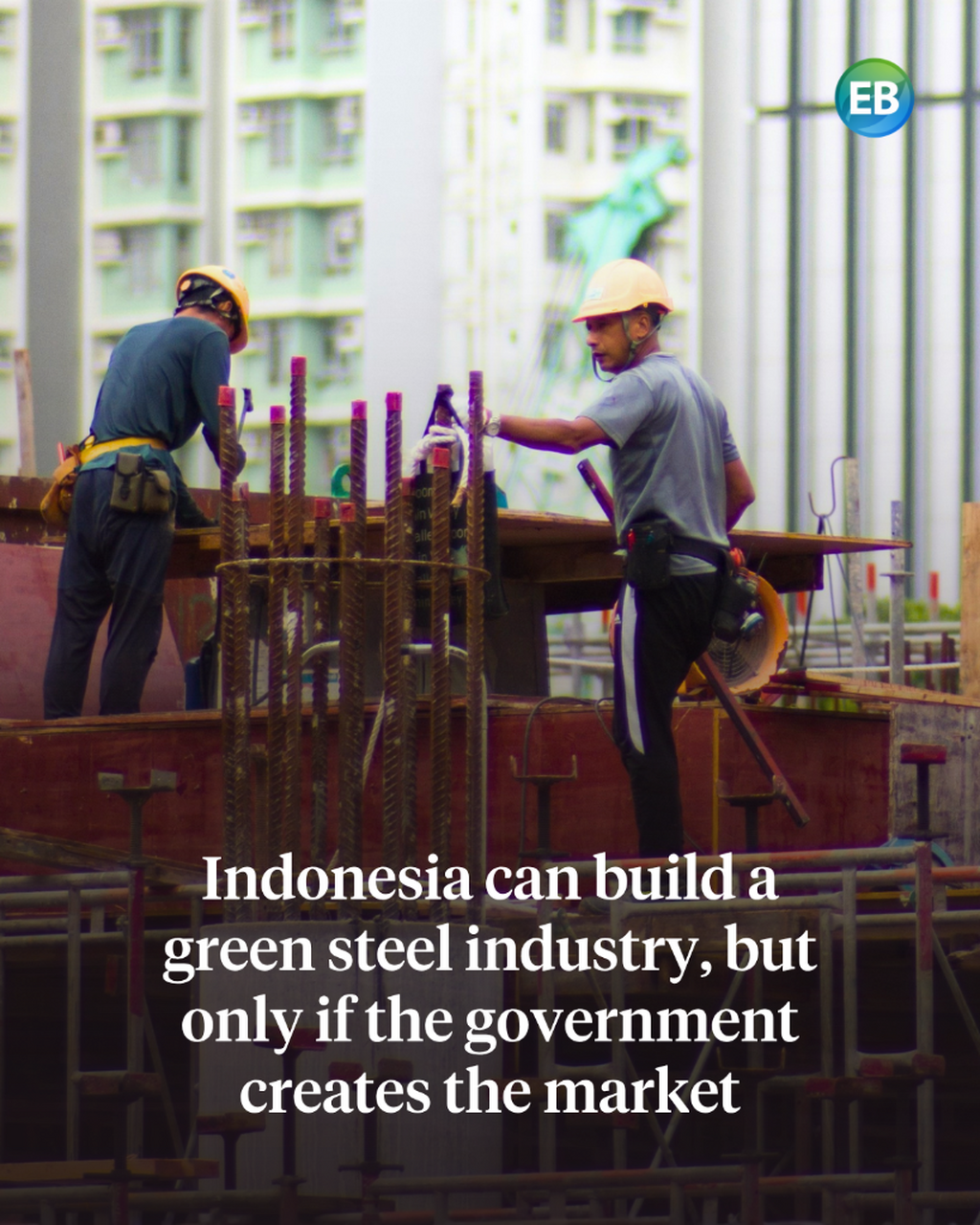 Indonesia can build a green steel industry, but only if the government creates the market