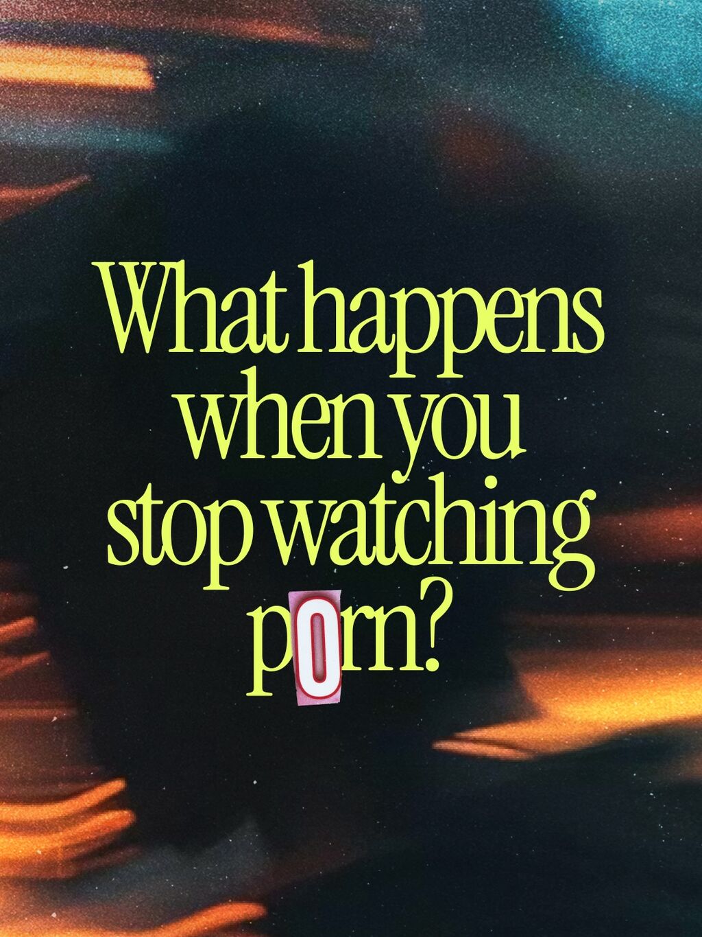 Think p*rn isn&rsquo;t hurting you? Prove it! Try...
