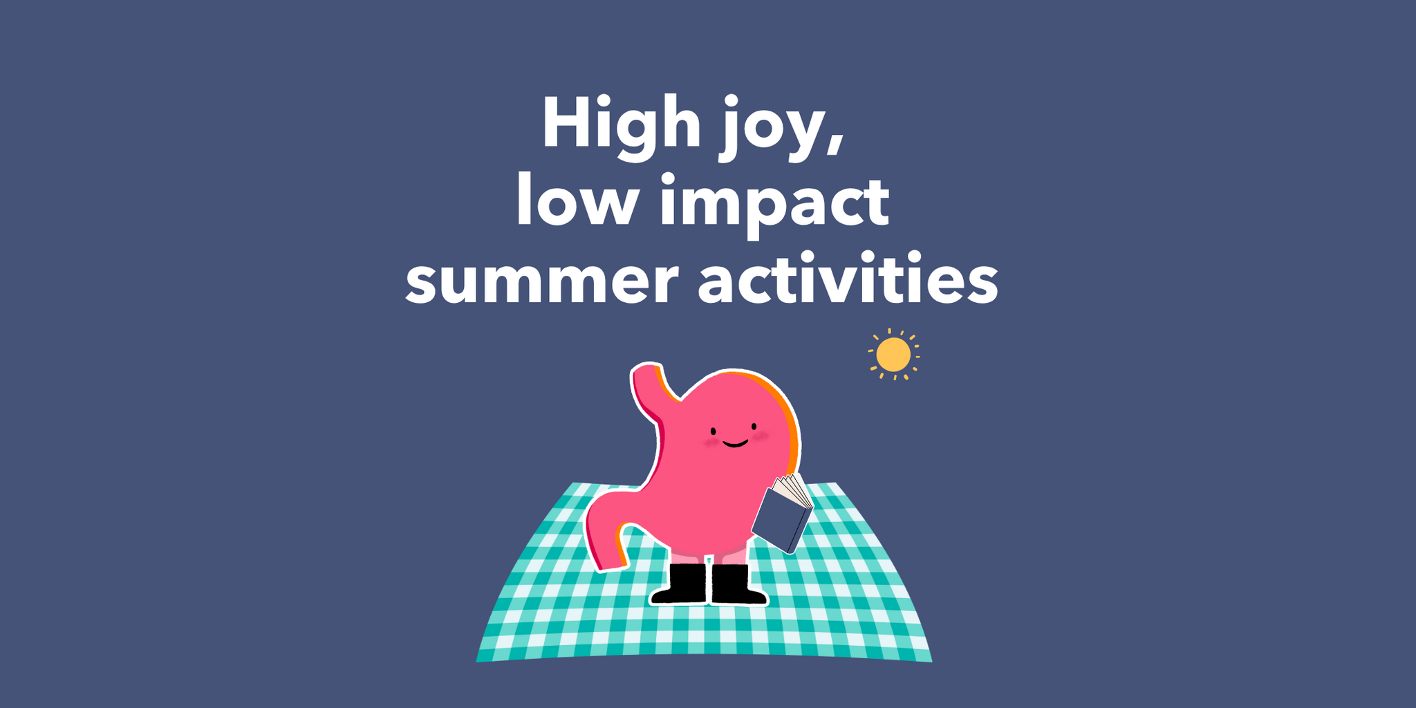High joy, low impact summer activities