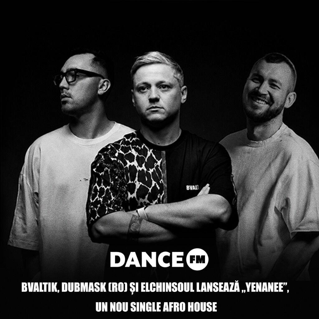 Bvaltik, Dubmask (RO) și Elchinsoul lansează &bdquo;Yenanee&rdquo;, un nou single afro house