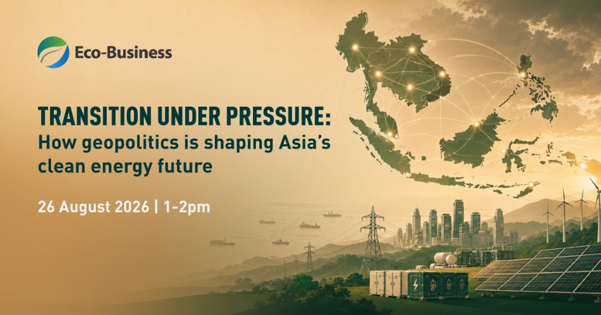 Register for our webinar &ndash; Transition under pressure: How geopolitics is shaping Asia&rsquo;s clean energy future