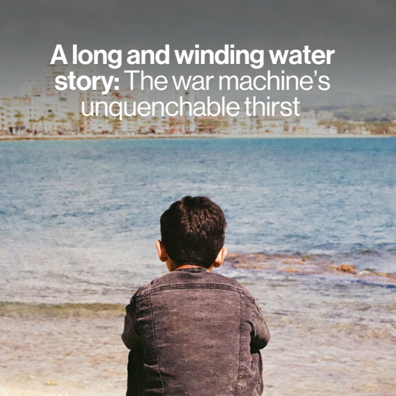 A long and winding water story: The war machine&rsquo;s unquenchable thirst 