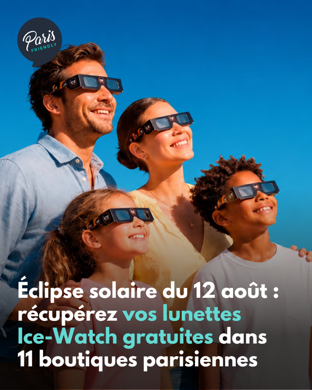 &Eacute;clipse solaire du 12 ao&ucirc;t : r&eacute;cup&eacute;rez vos lunettes  Ice-Watch gratuites dans  11 boutiques parisiennes