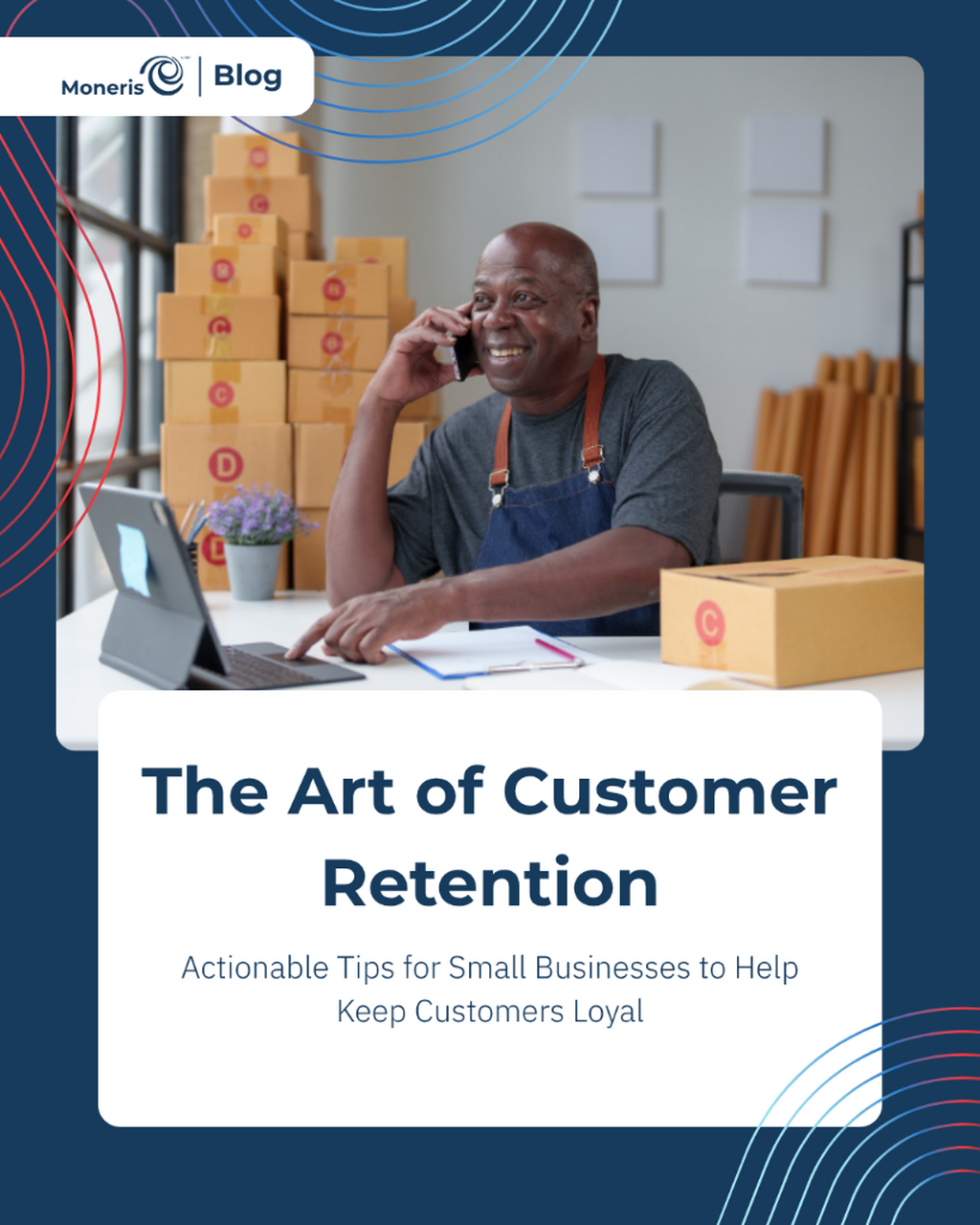 The Art of Customer Retention: Actionable Tips for Small Businesses to Help Keep Customers Loyal
