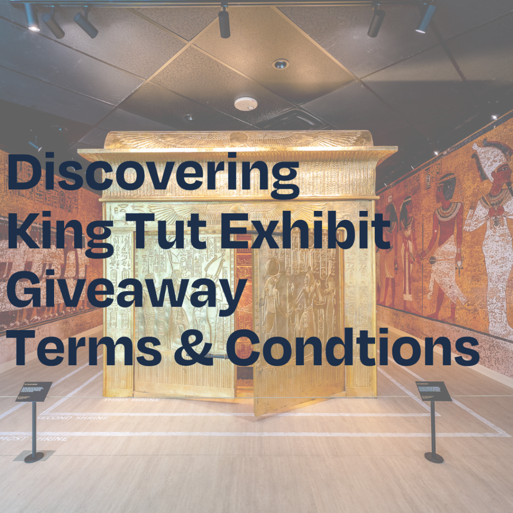 King Tut Exhibit Terms & Conditions