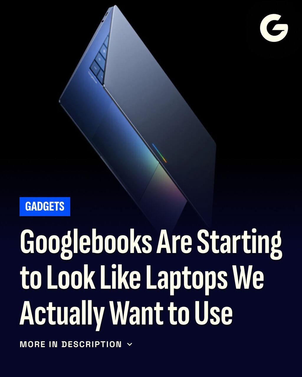 Googlebooks Are Starting to Look Like Laptops We Actually Want to Use