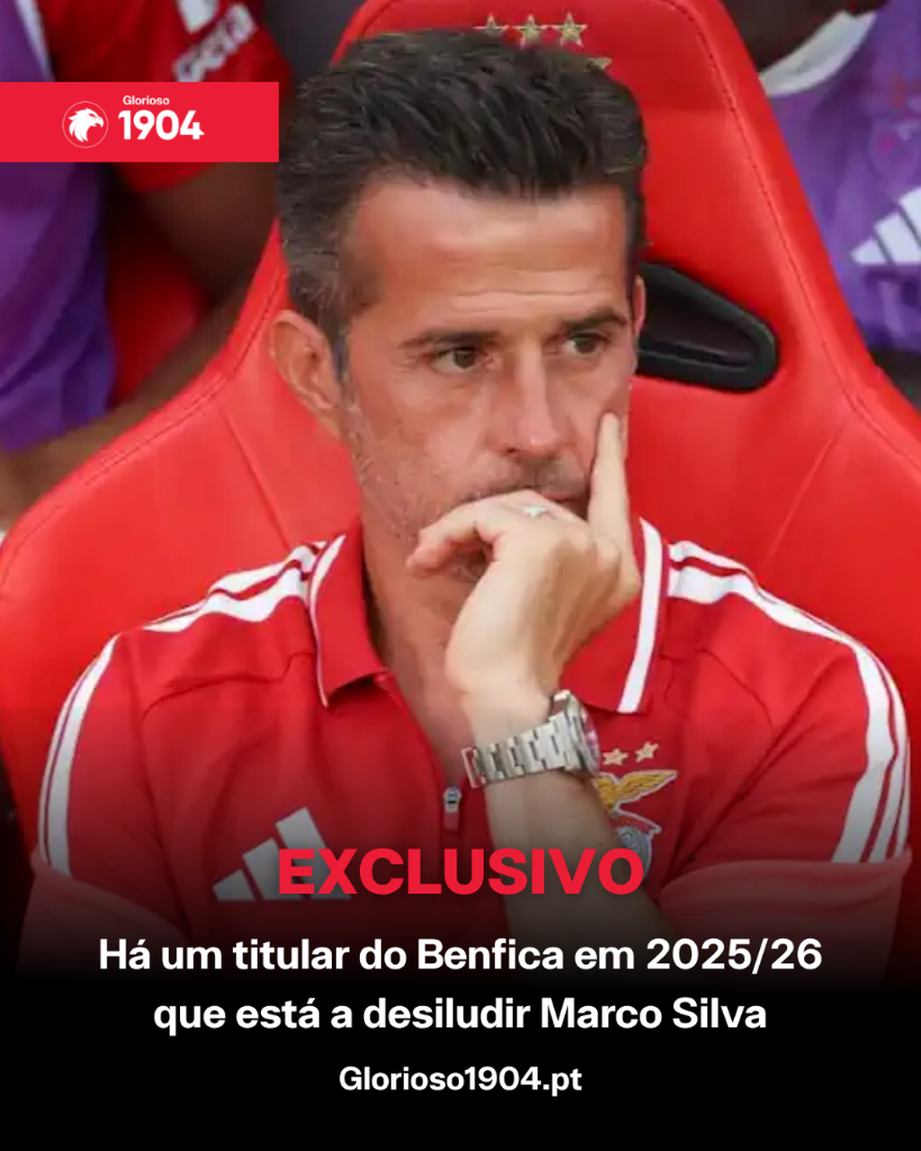 Exclusivo Glorioso 1904 - H&aacute; um titular do Benfica em 2025/26 que est&aacute; a desiludir Marco Silva