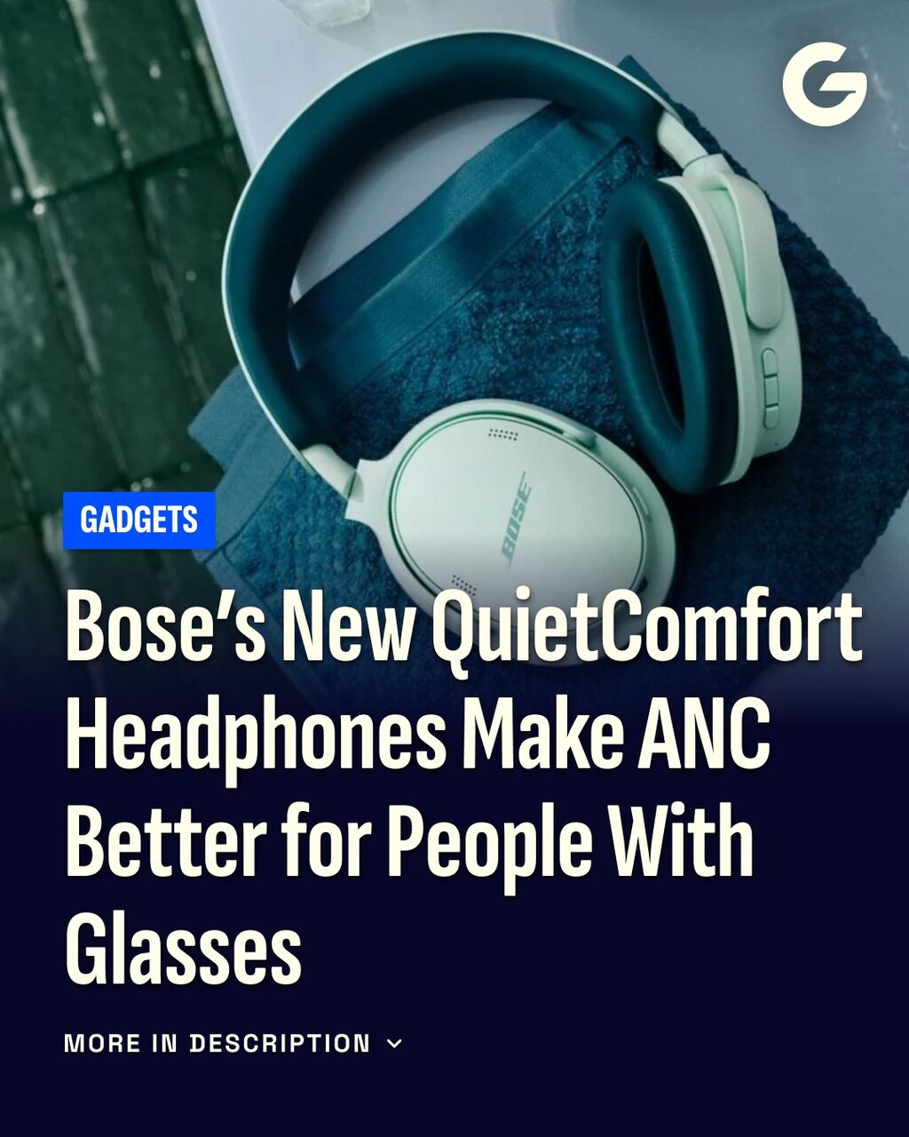 Bose&rsquo;s New QuietComfort Headphones Make ANC Better for People With Glasses