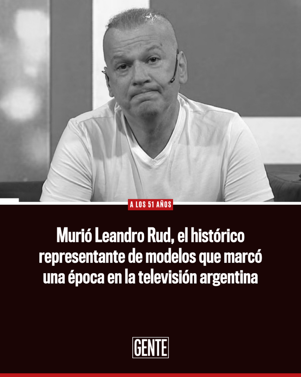 Muri&oacute; Leandro Rud a los 51 a&ntilde;os, el hist&oacute;rico representante de modelos que marc&oacute; una &eacute;poca en la televisi&oacute;n argentina