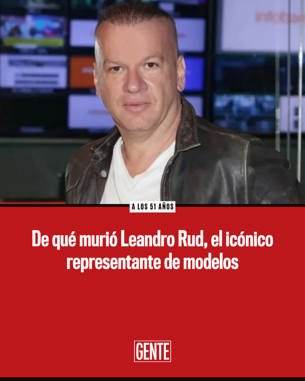 De qu&eacute; muri&oacute; Leandro Rud, el ic&oacute;nico representante de modelos, a los 51 a&ntilde;os
