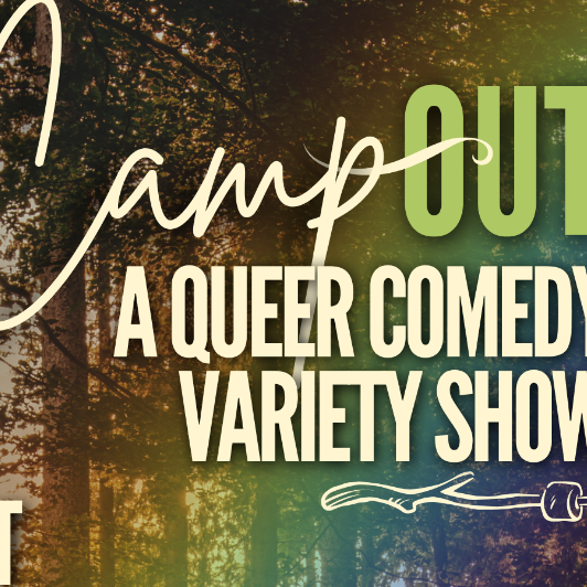 Camp out: A queer comedy variety show