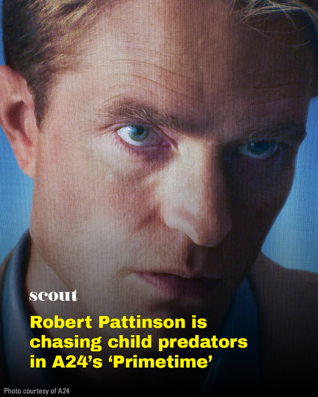 Robert Pattinson is chasing child predators in A24&rsquo;s &lsquo;Primetime&rsquo; 