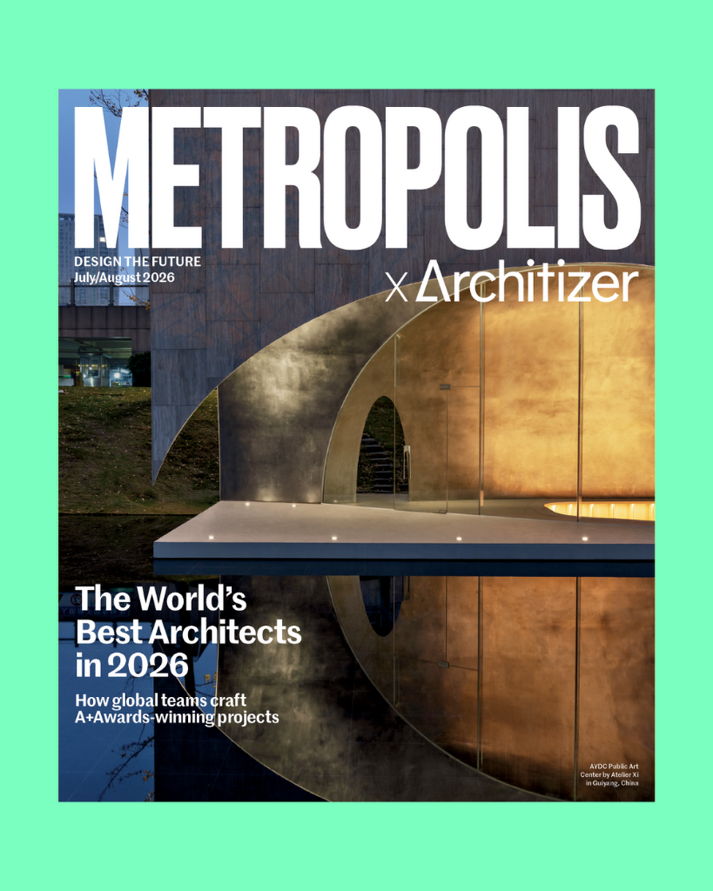 Out Now: METROPOLIS Architizer 2026 July/August Issue