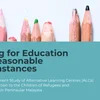 Striving for Education in Unreasonable Circumstances Report