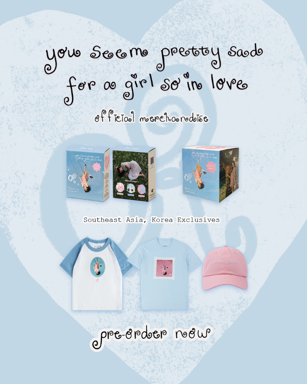 PRE-ORDER 'YOU SEEM PRETTY SAD FOR A GIRL SO IN LOVE' MERCH NOW!