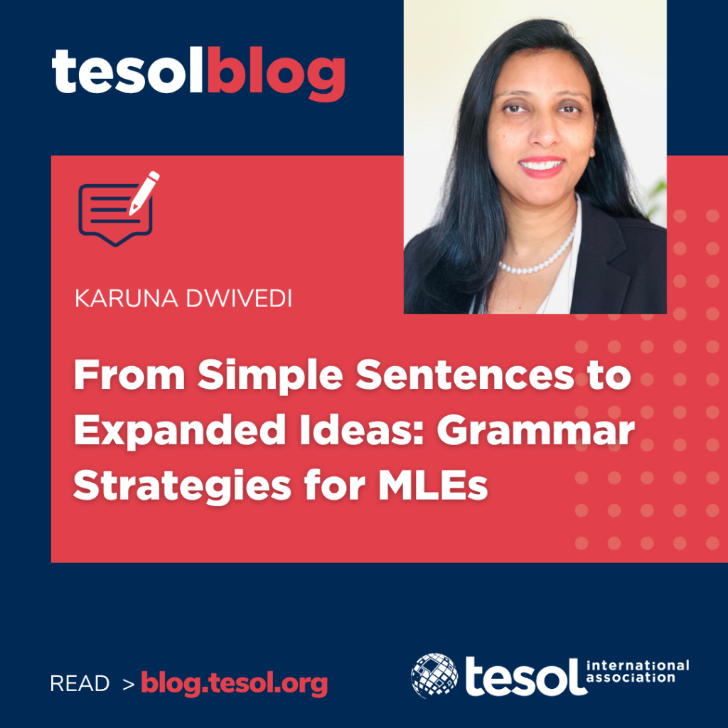 TESOL Blog: From Simple Sentences to Expanded Ideas: Grammar Strategies for MLEs