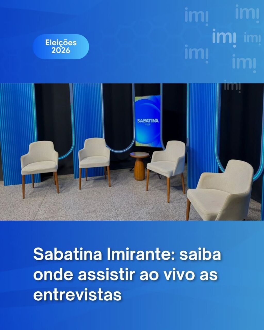 Sabatina Imirante: saiba onde assistir ao vivo as entrevistas