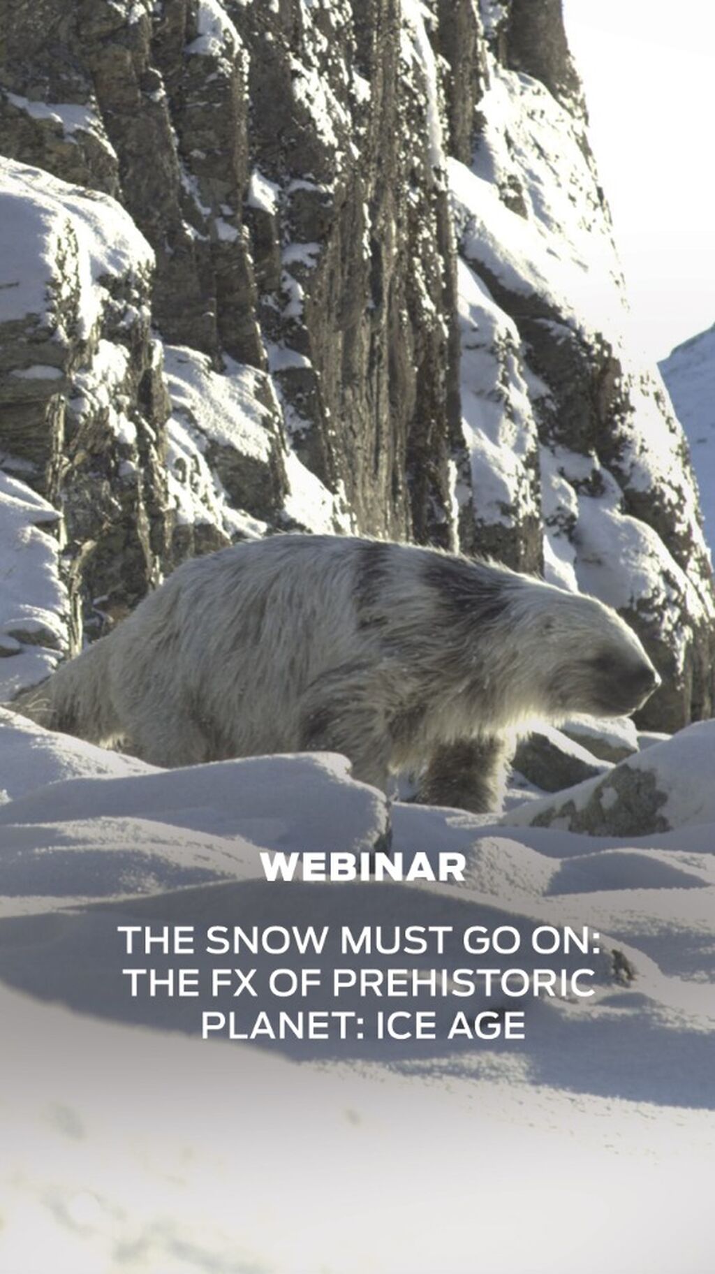 The Snow Must Go On: The FX of Prehistoric Planet: Ice Age | Webinar