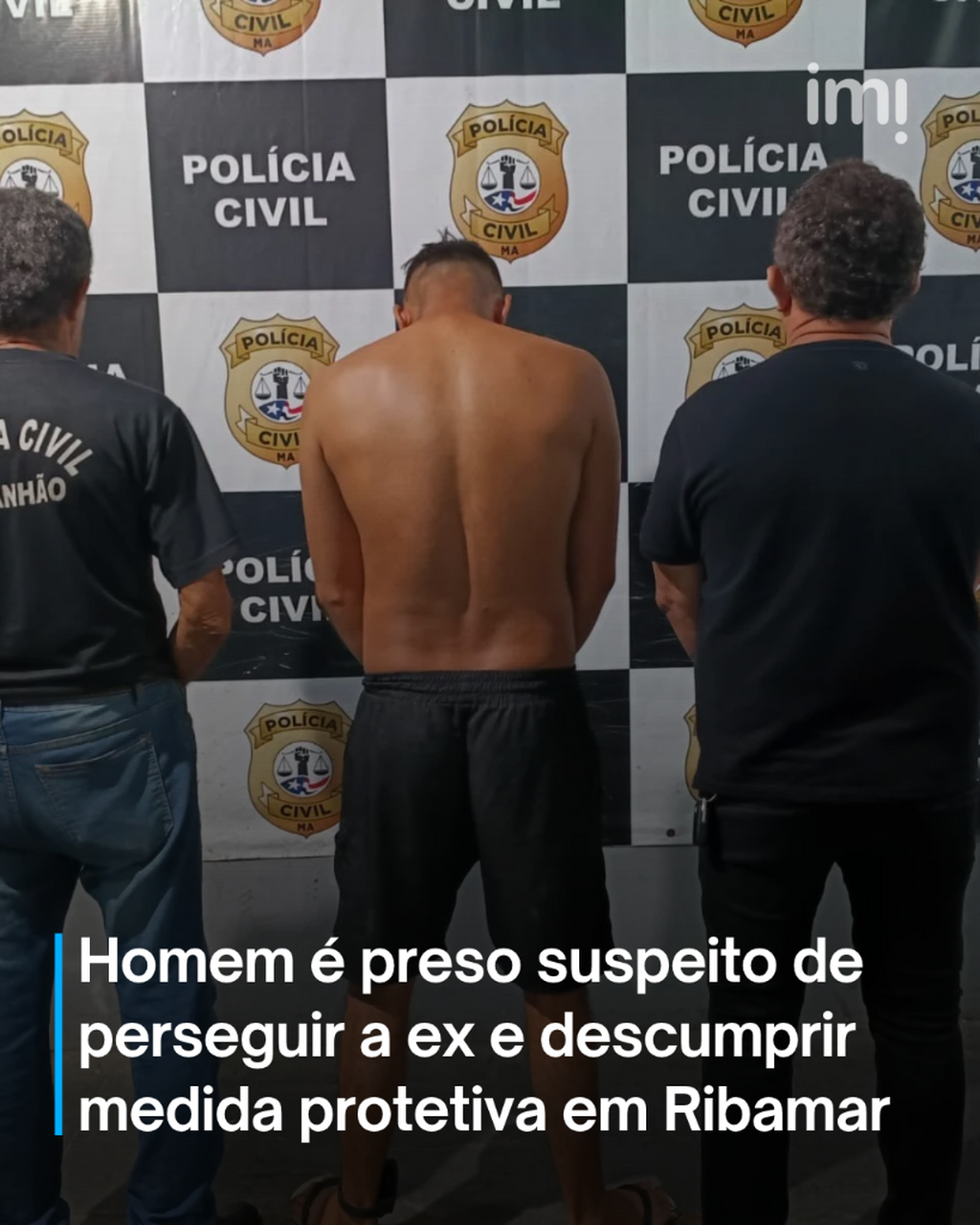 Homem &eacute; preso suspeito de perseguir a ex e descumprir medida protetiva em S&atilde;o Jos&eacute; de Ribamar