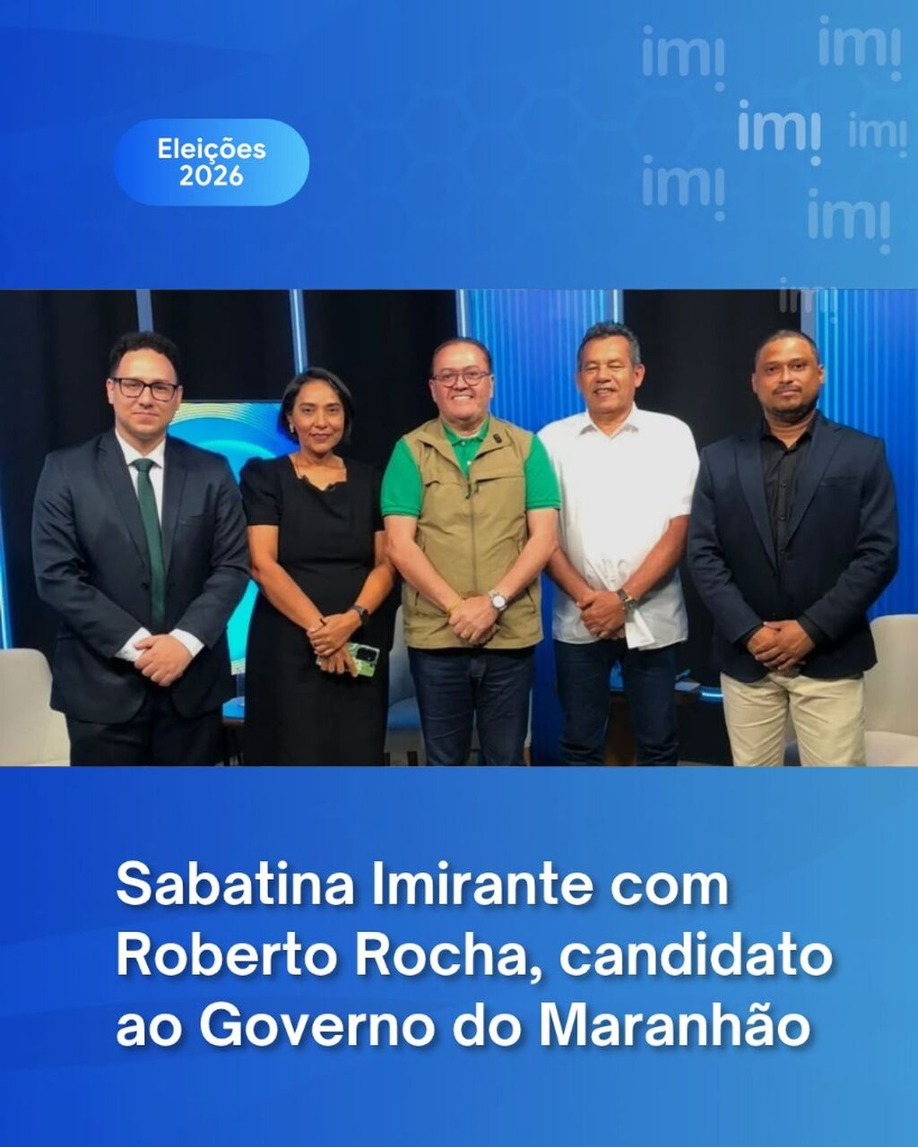 Come&ccedil;a hoje (20) a Sabatina Imirante; Roberto Rocha &eacute; o primeiro entrevistado
