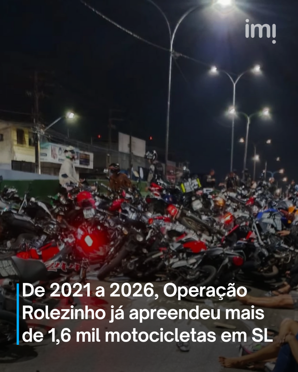 De 2021 a 2026, Opera&ccedil;&atilde;o Rolezinho j&aacute; apreendeu mais de 1,6 mil motocicletas em S&atilde;o Lu&iacute;s