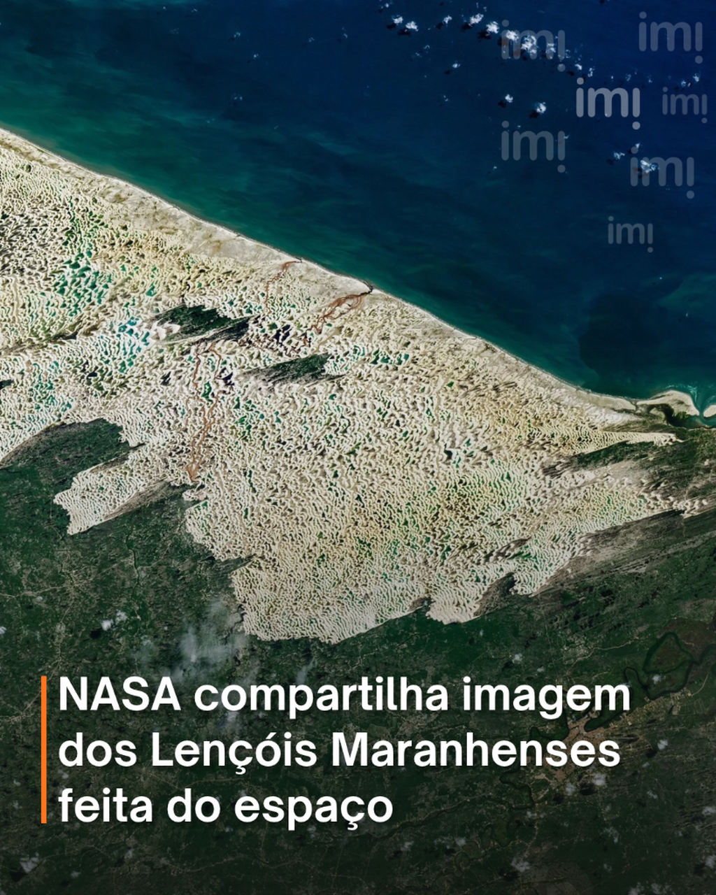 NASA compartilha imagem dos Len&ccedil;&oacute;is Maranhenses feita do espa&ccedil;o