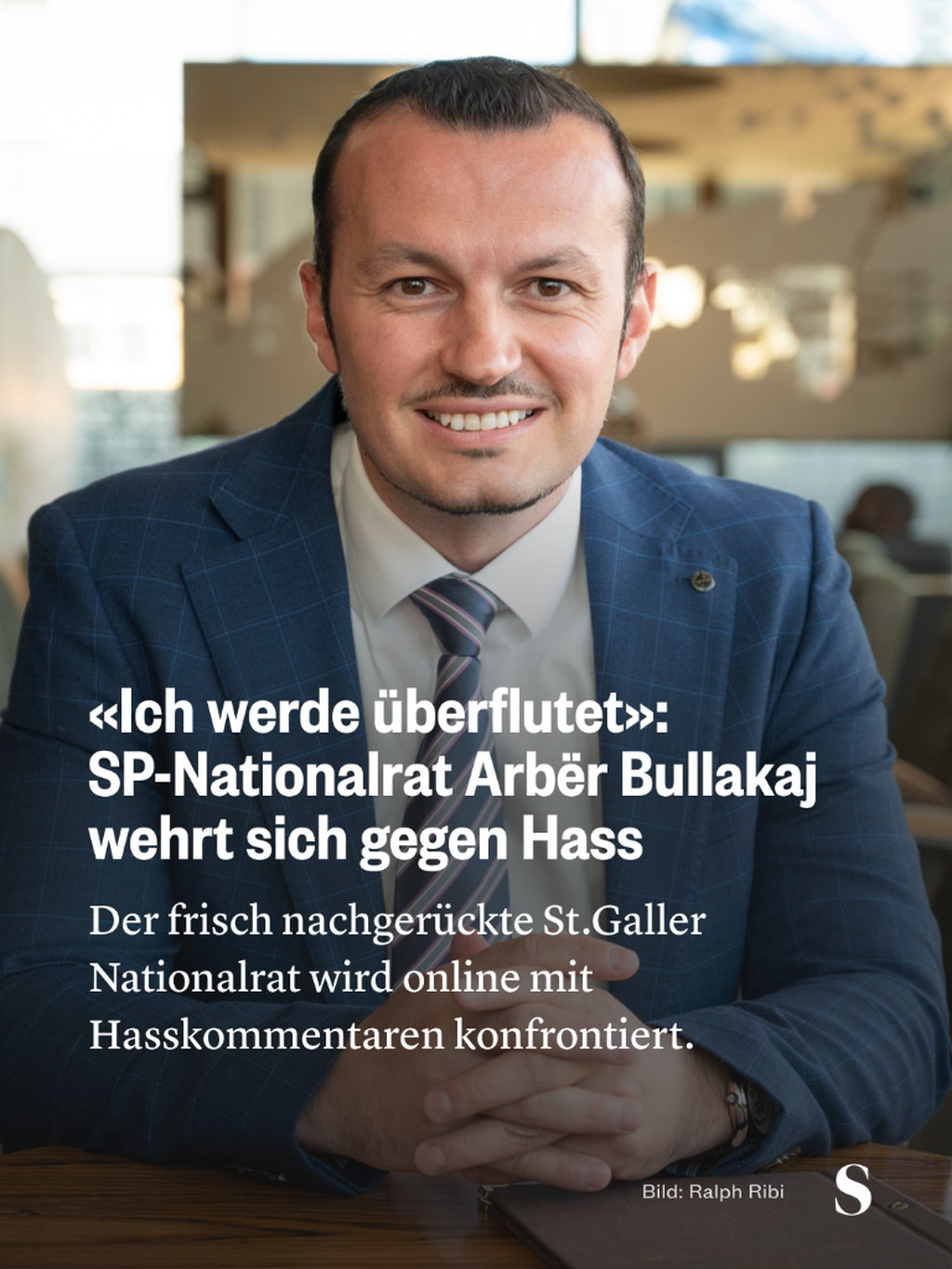 St.Galler SP-Nationalrat Arb&euml;r Bullakaj wehrt sich gegen Hass