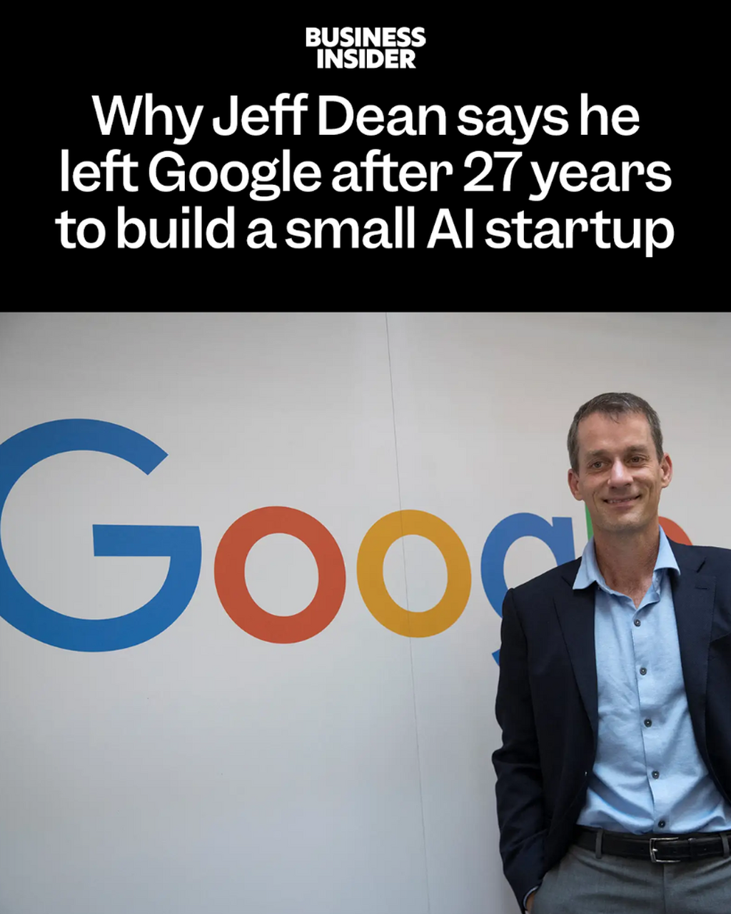 Why Jeff Dean says he left Google after 27 years to build a small AI startup