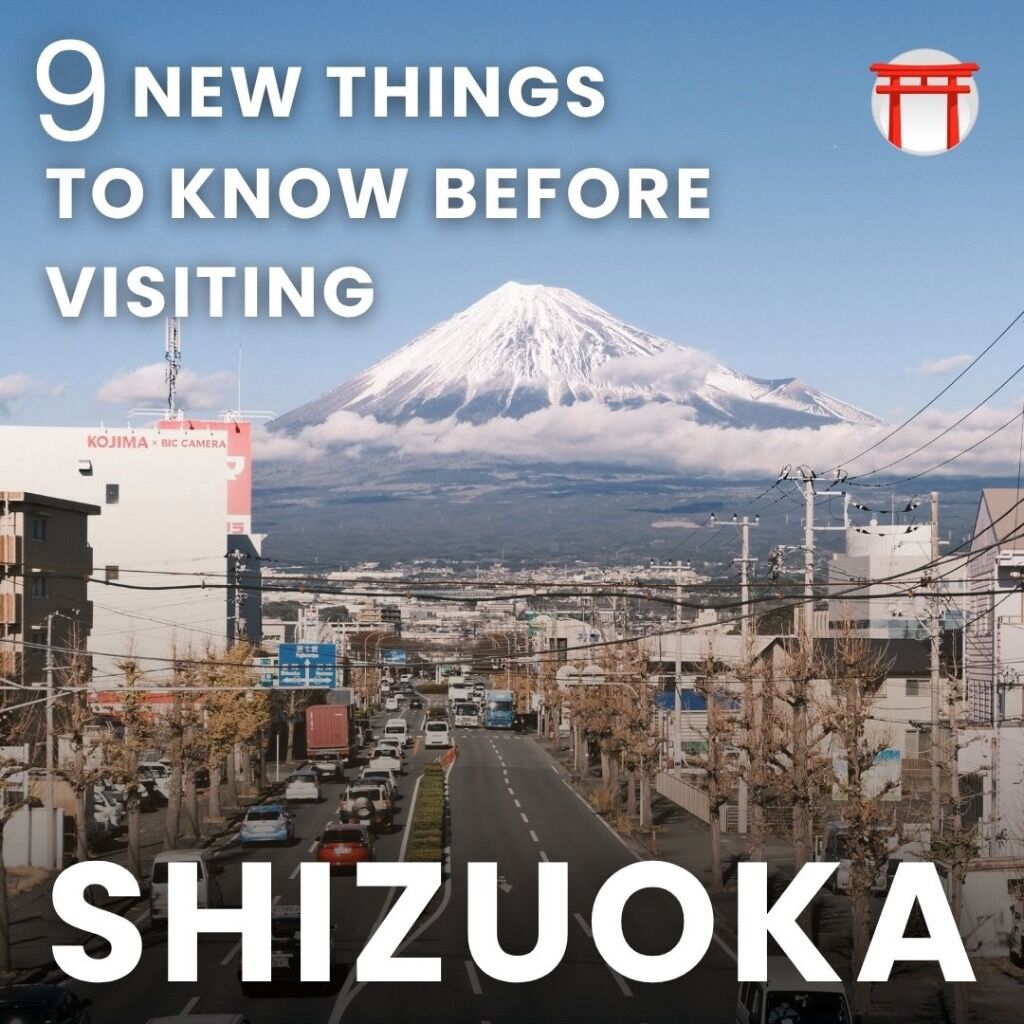9 NEW THINGS TO KNOW BEFORE VISITING SHIZUOKA