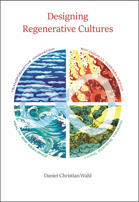 Designing Regenerative Cultures by Daniel Christian Wahl