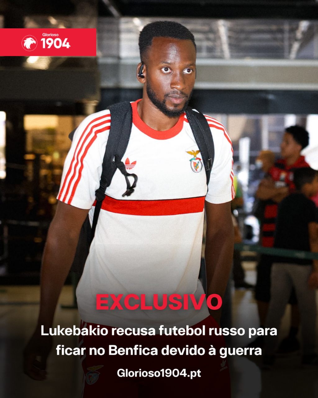 Exclusivo Glorioso 1904 - Lukebakio recusa futebol russo para ficar no Benfica devido &agrave;... guerra