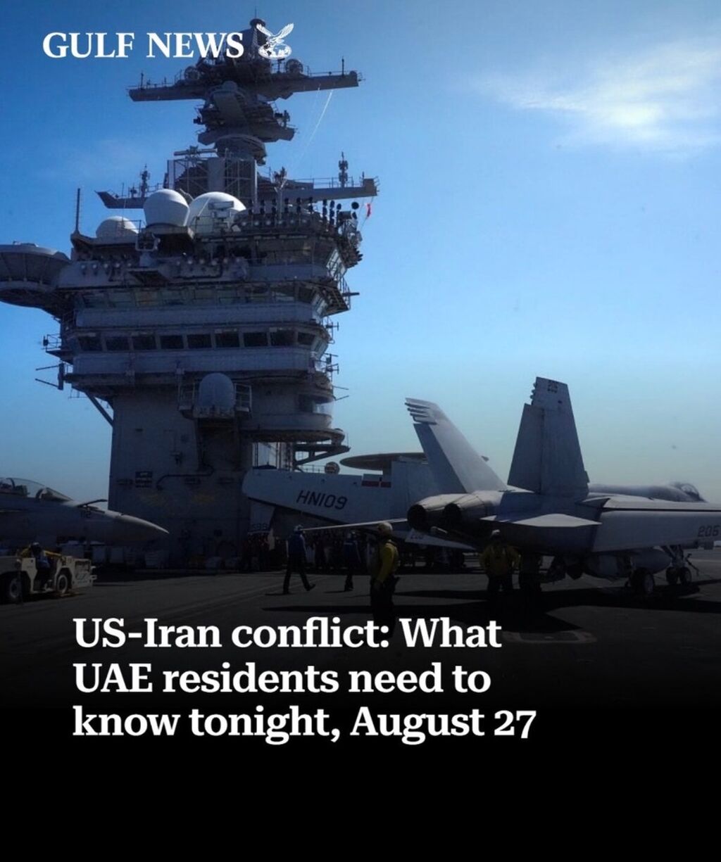 US-Iran conflict: What UAE residents need to know tonight, August 27